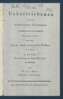 Von dem Uebertriebenen in den menschlichen Handlungen : Vorgelesen bei der Feier des Johannis-Festes 1794 in der Loge Ferdinand zum Felsen zu Hamburg.