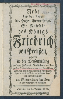 Rede bey der Feyer des Hohen Geburtstags Sr. Majest&auml;t des K&ouml;nigs Friedrich von Preussen, gehalten in der Versammlung der drey hiesigen in Verbindung mit der grossen National-Landes-Loge von Deutschland zu Berlin, gesetzm&auml;ssig arbeitenden Freymaurerlogen zu den drey Rosen, zur goldenen Kugel, und zum rothen Adler, am Stiftungstage der Loge zu den drey Rosen, in Hamburg.