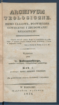 Archiwum Teologiczne : pismo czasowe, poświęcone oświeceniu i zbudowaniu religijnemu. R. 1836 z. 3