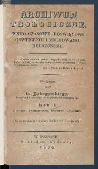 Archiwum Teologiczne : pismo czasowe, poświęcone oświeceniu i zbudowaniu religijnemu. R. 1836 z. 4