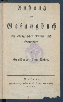Anhang zum Gesangbuch der evangelischen Kirchen und Gemeinden im Gro&szlig;herzogthum Posen.