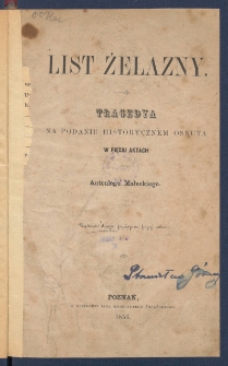 List żelazny : tragedya na podaniu historycznem osnuta : w pięciu aktach.
