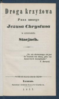 Droga krzyżowa Pana naszego Jezusa Chrystusa w czternastu stacjach.