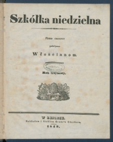Szk&oacute;łka Niedzielna : [pismo czasowe poświęcone włościanom]. 1849, R. 13 Materiały dodatkowe, spis treści