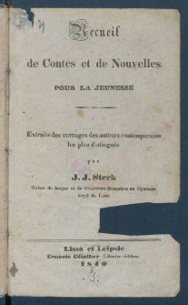 Recueil de contes et de nouvelles pour la jeunesse : extraits des ouvrages des auteurs contemporains les plus distingu&eacute;s.