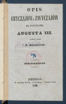 Opis obyczaj&oacute;w i zwyczaj&oacute;w za panowania Augusta III.