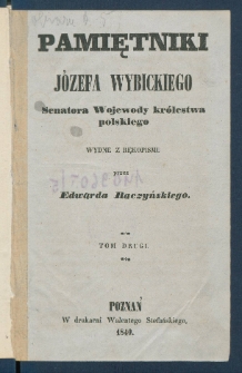 Pamiętniki J&oacute;zefa Wybickiego, senatora wojewody kr&oacute;lestwa polskiego.