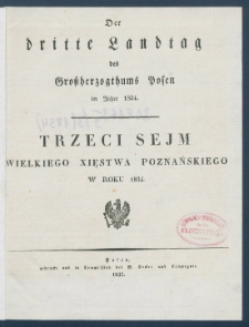 Der dritte Landtag des Gro&szlig;herzogthums Posen im Jahre 1834 = Trzeci Sejm Wielkiego Xięstwa Poznańskiego w roku 1834.