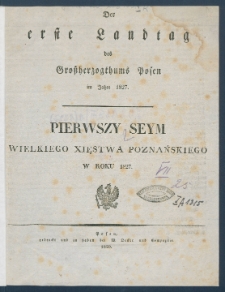 Der erste Landtag des Gro&szlig;herzogthums Posen im Jahre 1827 = Pierwszy Seym Wielkiego Xięstwa Poznańskiego w roku 1827.