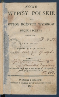 Nowe wypisy polskie czyli wyb&oacute;r r&oacute;żnych wyimk&oacute;w prozę i poezyą zawierający : dla użytku młodzieży szkoln&eacute;j.