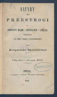 Satyry albo Przestrogi do poprawy rządu i obyczajow w Polsce należące : na pięć ksiąg rozdzielone.