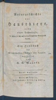 Naturgeschichte der Hausthiere, nebst einer Technologie in sofern sie sich auf landwirtschaftliche Gegenst&auml;nde bezieht : ein Handbuch f&uuml;r Wirtschafter, B&uuml;rger und Landleute.