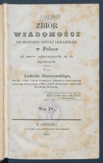 Zbi&oacute;r wiadomości do historyi sztuki lekarski&eacute;j w Polsce od czas&oacute;w najdawniejszych, aż do najnowszych.