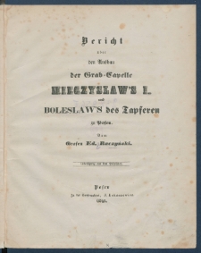 Bericht &uuml;ber den Ausbau der Grab-Capelle Mieczyslaw's I. und Boleslaw's des Tapferen zu Posen.