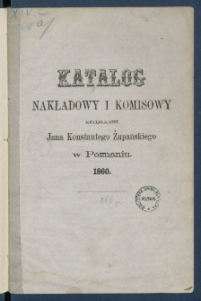 Katalog nakładowy i komisowy księgarni Jana Konstantego Żupańskiego w Poznaniu, 1860.