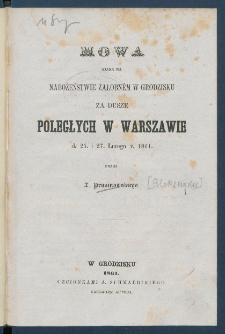 Mowa miana na nabożeństwie żałobn&eacute;m w Grodzisku za dusze poległych w Warszawie d. 25. i 27. lutego r. 1861.