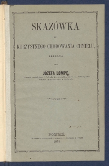 Skaz&oacute;wka do korzystnego chodowania chmielu, zebrana przez J&oacute;zefa Lompę [...].