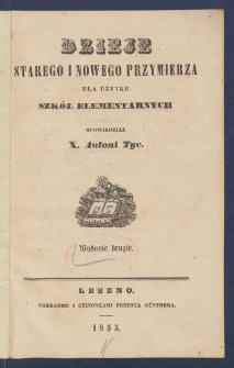Dzieje Starego i Nowego Przymierza dla użytku szk&oacute;ł elementarnych.