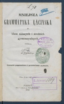 Mniejsza grammatyka łacińska dla klass niższych i średnich gymnazyalnych.