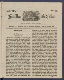 Szk&oacute;łka Niedzielna : [pismo czasowe poświęcone włościanom]. 1842, R. 6 nr 25
