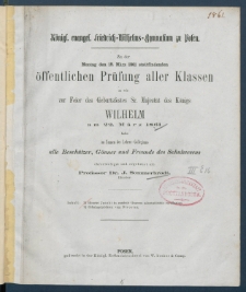 Zu der &Ouml;ffentlichen Pr&uuml;fung der Sch&uuml;ler des K&ouml;nigl. Friedrich-Wilhelms-Gymnasiums zu Posen am ... ladet im Namen des Lehrer-Collegiums alle Besch&uuml;tzer, G&ouml;nner und Freunde des Schulwesens.