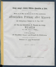 Zu der &Ouml;ffentlichen Pr&uuml;fung der Sch&uuml;ler des K&ouml;nigl. Friedrich-Wilhelms-Gymnasiums zu Posen am ... ladet im Namen des Lehrer-Collegiums alle Besch&uuml;tzer, G&ouml;nner und Freunde des Schulwesens.