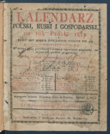 Kalendarz Polski, Ruski i Gospodarski na Rok Pański 1815 dla Wielkiego Xięstwa Poznańskiego : kt&oacute;ry jest rokiem zwyczaynym maiącym dni 365.