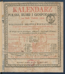 Kalendarz Polski, Ruski i Gospodarski na Rok Pański 1822 dla Wielkiego Xięstwa Poznańskiego : kt&oacute;ry jest rokiem zwyczaynym maiącym dni 365.