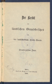 Der Kredit des l&auml;ndischen Grundbesitzes und der landschaftliche Kredit-Verein im Grossherzogthum Posen.