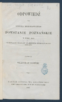 Odpowiedź na Ludwika Mierosławskiego "Powstanie Poznańskie w roku 1848 w kształcie objaśnień do Jędrzeja Moraczewskiego powieści".