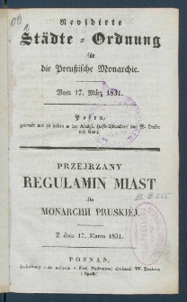 Revidirte St&auml;dte-Ordnung f&uuml;r die Preu&szlig;ische Monarchie vom 17. M&auml;rz 1831 = Przejrzany regulamin miast dla Monarchii Pruskiej z dnia 17. marca 1831.