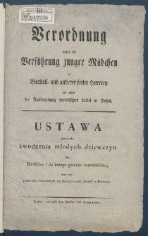 Verordnung wieder die Verf&uuml;hrung junger M&auml;dchen zu Bordell- und anderer feiler Hureren und wieder die Ausbreitung venerischer Uebel in Posen = Ustawa przeciwko zwodzeniu młodych dziewczyn do burdel&oacute;w i do innego gatunku rozwiozłości, iako też: przeciwko rozszerzaniu się wenerycznych chorob w Poznaniu.