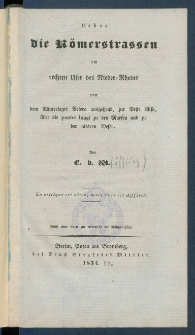 Ueber die R&ouml;merstrassen am rechten Ufer des Nieder-Rheins von dem Winterlager Vetera ausgehend, zur Veste Aliso &uuml;ber die pontes longi zu den Marsen und zu der niedern Weser.
