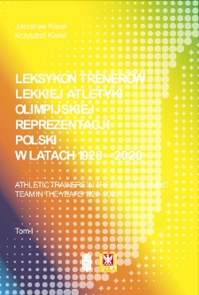 Leksykon trener&oacute;w lekkiej atletyki olimpijskiej reprezentacji Polski w latach 1920-2020. T.1