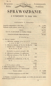 Emigracya Polska Stowarzyszenie Podatkowe. Sprawozdanie z fundusz&oacute;w za rok 1865. Nr 9. 1866