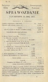 Emigracya Polska Stowarzyszenie Podatkowe. Sprawozdanie z fundusz&oacute;w za rok 1867. Nr 11. 1868