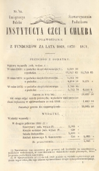 Emigracya Polska Stowarzyszenie Podatkowe. Instytucya Czci i Chleba. Sprawozdanie z fundusz&oacute;w za lata 1869, 1870,1871. Nr 14. 1872