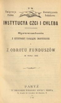 Emigracya Polska Stowarzyszenie Podatkowe. Instytucya Czci i Chleba. Sprawozdanie z czynności Zarządu Instytucyi i z obrotu fundusz&oacute;w w roku 1880. Nr 24. 1881