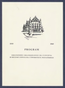 Program uroczystości organizowanych dla uczczenia 50 rocznicy powstania Uniwersytetu im. Adama Mickiewicza w Poznaniu 1919-1969