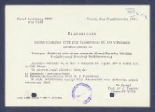 [Zaproszenie] : [Incipit:] Zarząd Uczelniany TPPR przy Uniwersytecie im. AM w Poznaniu uprzejmie zaprasza na Uroczystą Akademię poświęconą uczczeniu 58-mej rocznicy Wielkiej Socjalistycznej Rewolucji Październikowej : Akademia odbędzie się w dniu 7 listopada br. o godz. 17.30 w małej auli w Coll. Minus [...]