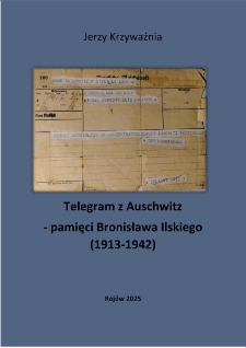 Telegram z Auschwitz - pamięci Bronisława Ilskiego (1913-1942)
