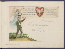 Telegram patriotyczny : Młode życie dać w ofierze, w walce chlubne posiąść blizny, kochać kraj sw&oacute;j sercem szczerze, wszystko oddać dla Ojczyzny, wzbij się orle srebrnopi&oacute;ry! odkupiony i bez winy, bielą skrzydeł błyśnij z g&oacute;ry, o Twą wolność walczą syny