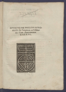 Opvscvlvm Philippi Beroaldi De Terręmotu et Pestilentia : Cum Annotamentis Galeni.