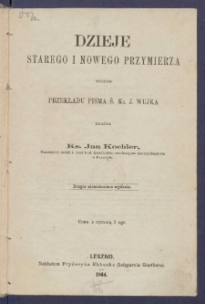 Dzieje Starego i Nowego Przymierza podług przekładu Pisma Ś. J. Wujka.