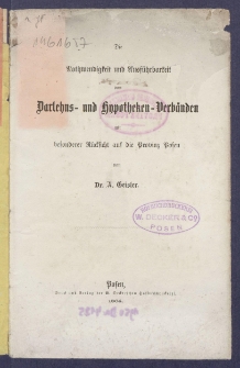 Die Nothwendigkeit und Ausf&uuml;hrbarkeit von Darlehns- und Hypotheken-Verb&auml;nden mit besonderer R&uuml;cksicht auf die Provinz Posen.