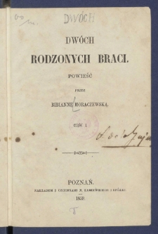 Dw&oacute;ch rodzonych braci : powieść.