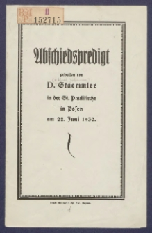 Abschiedspredigt gehalten von D. Staemmler in der St. Paulikirche in Posen am 22. Juni 1930