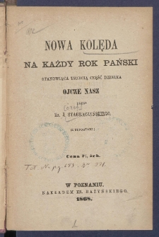 Nowa kolęda na każdy rok Pański stanowiąca trzecią część dziełka Ojcze Nasz.