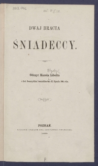 Dwaj bracia Śniadeccy : odczyt Karola Libelta w Kole Towarzyski&eacute;m Poznański&eacute;m dnia 12. stycznia 1866. roku.
