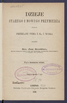 Dzieje Starego i Nowego Przymierza podług przekładu Pisma Ś. ks. J. Wujka.